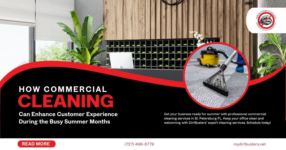 How Commercial Cleaning Can Enhance Customer Experience During the Busy Summer Months